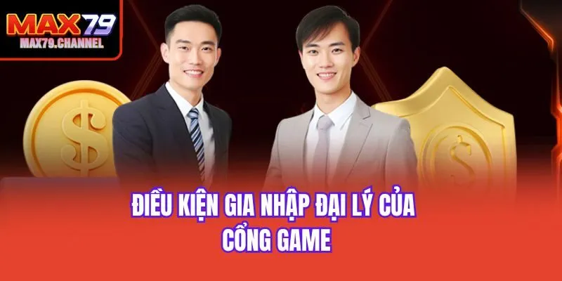 Điều kiện gia nhập đại lý của cổng game