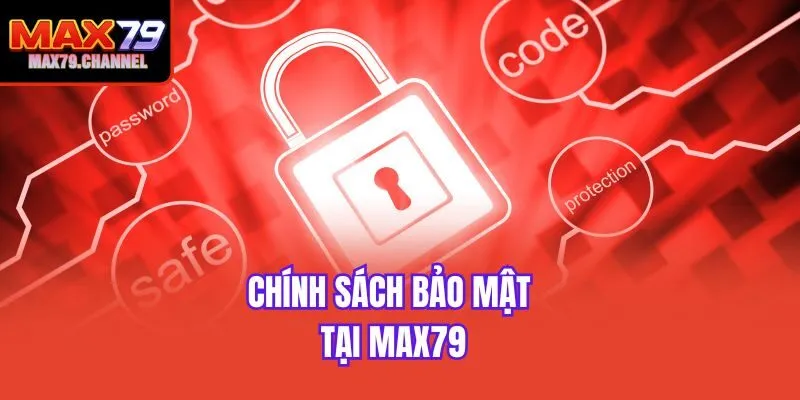 Chính sách bảo mật tại Max79