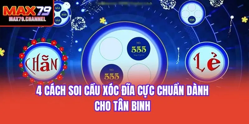 4 Cách Soi Cầu Xóc Đĩa Cực Chuẩn Dành Cho Tân Binh