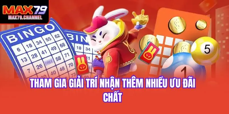Tham gia giải trí nhận thêm nhiều ưu đãi chất